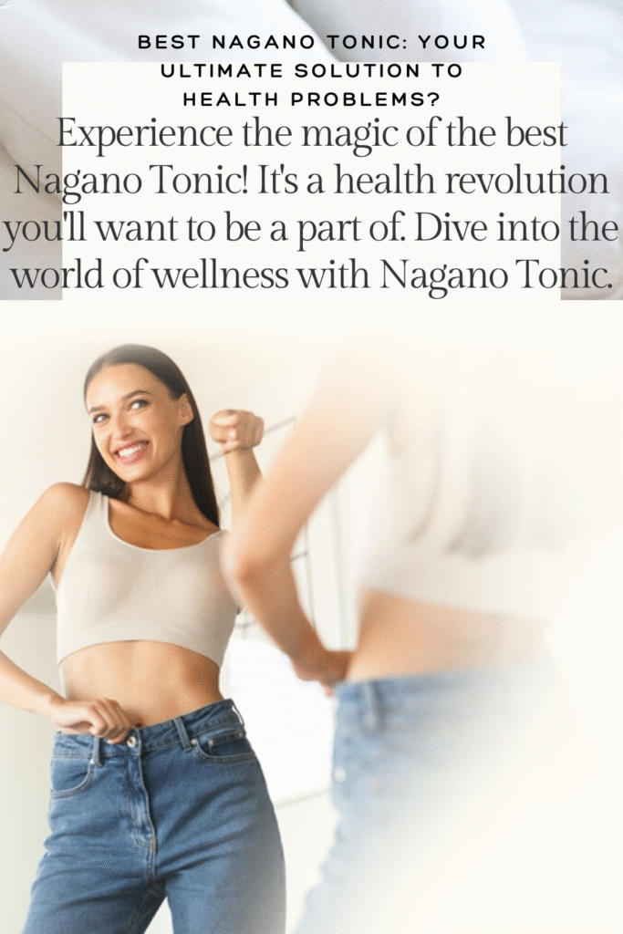 Best Nagano Tonic Your Ultimate Solution to Health Problems