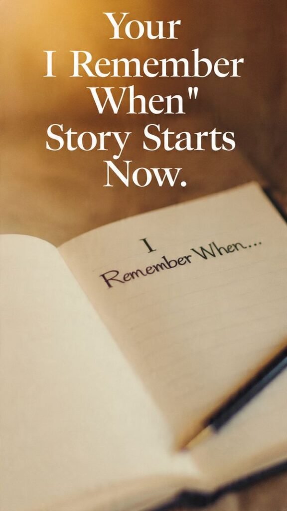 I Remember When Story Starts Now