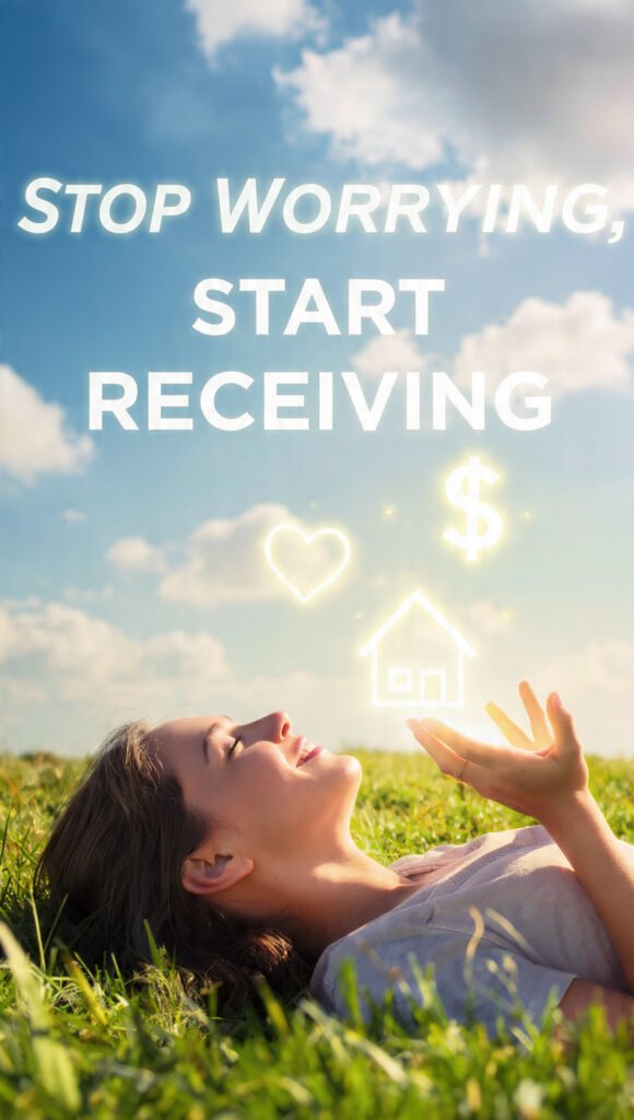 Stop Worrying-Start Receiving