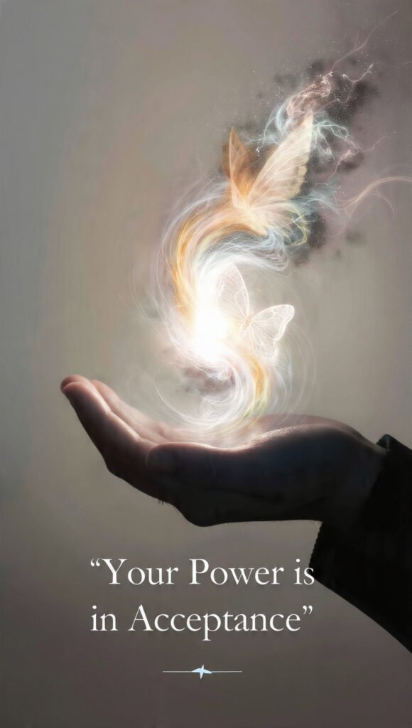 Your Power is in Acceptance.