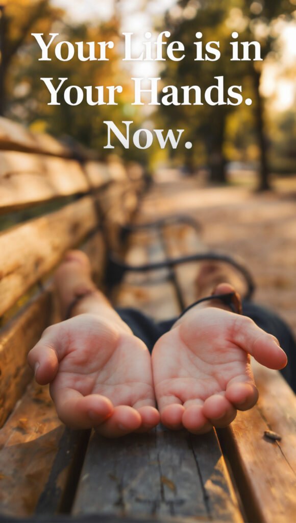 you life is in your hand now