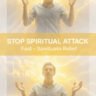 Stop Spiritual Attack Fast - Immediate Relief
