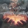 What Are You Carrying From Before