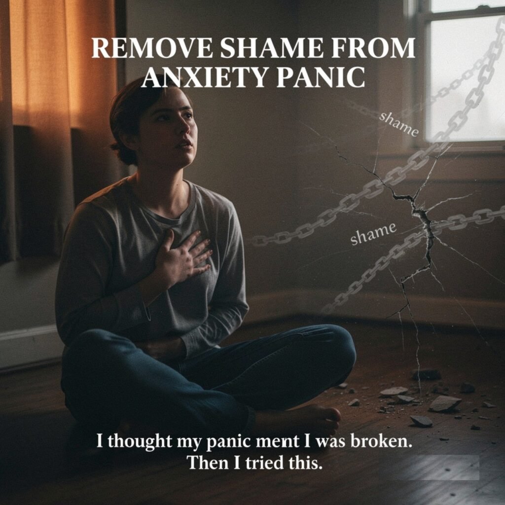 REMOVE SHAME FROM ANXIETY PANIC