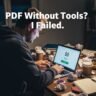 PDF Without Tools I Failed