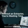 Without an Extractor, You're Wasting Time