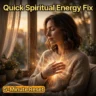 Quick Spiritual Energy Fix